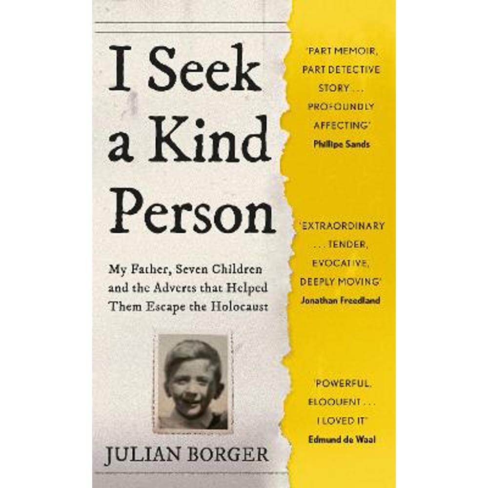 I Seek a Kind Person: My Father, Seven Children and the Adverts that Helped Them Escape the Holocaust (Hardback) - Julian Borger